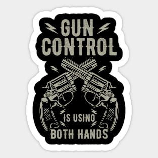 Gun Control Is Using Both Hands Distressed Guns Sticker